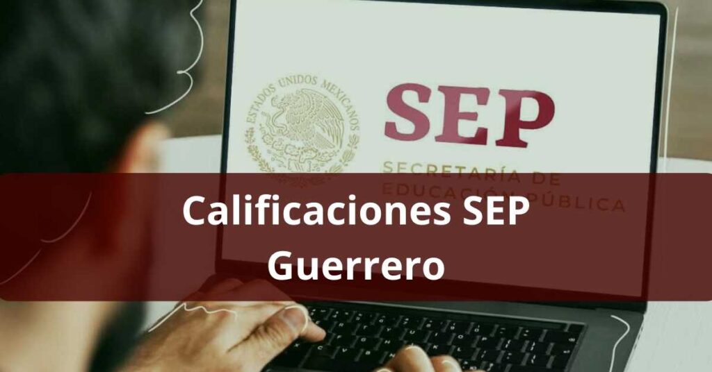 Calificaciones Guerrero: Consulta y descarga de boletas de ...